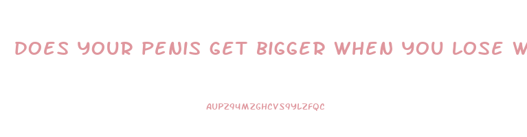 does your penis get bigger when you lose weight