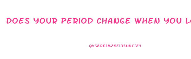 does your period change when you lose weight