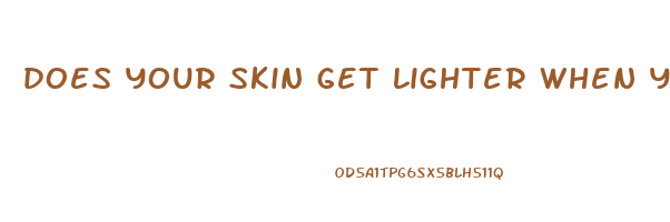 does your skin get lighter when you lose weight