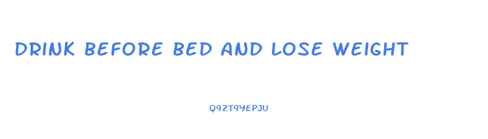 drink before bed and lose weight