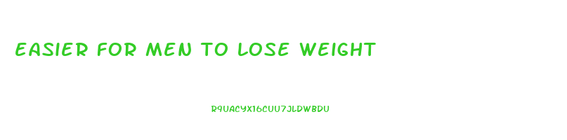easier for men to lose weight
