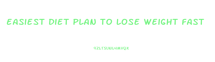 easiest diet plan to lose weight fast