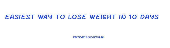 easiest way to lose weight in 10 days