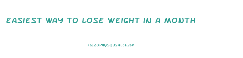 easiest way to lose weight in a month