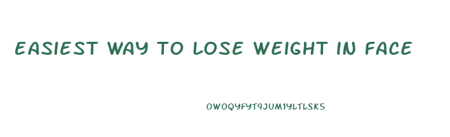 easiest way to lose weight in face