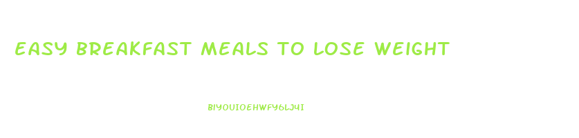 easy breakfast meals to lose weight