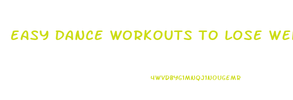 easy dance workouts to lose weight