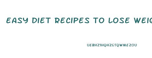 easy diet recipes to lose weight