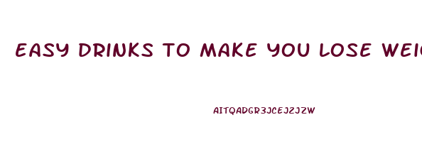 easy drinks to make you lose weight