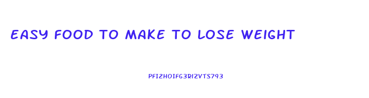 easy food to make to lose weight