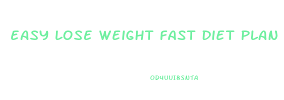easy lose weight fast diet plan
