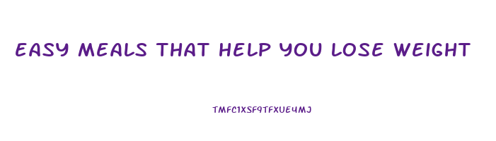 easy meals that help you lose weight