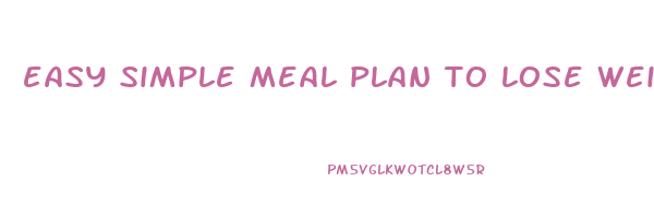 easy simple meal plan to lose weight
