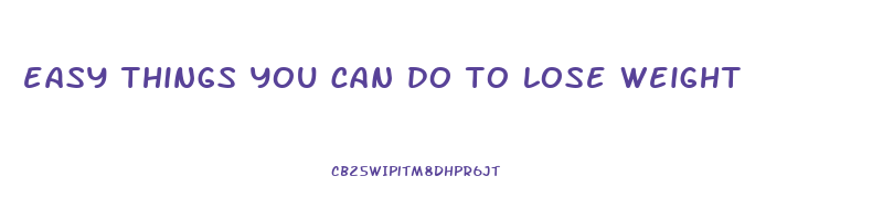 easy things you can do to lose weight