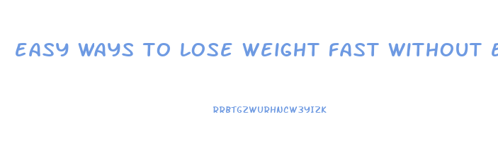 easy ways to lose weight fast without exercising