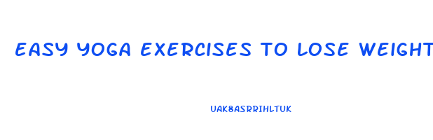 easy yoga exercises to lose weight