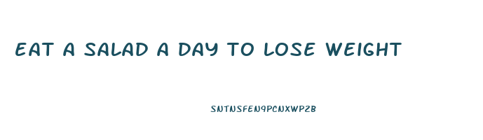 eat a salad a day to lose weight