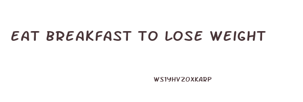 eat breakfast to lose weight