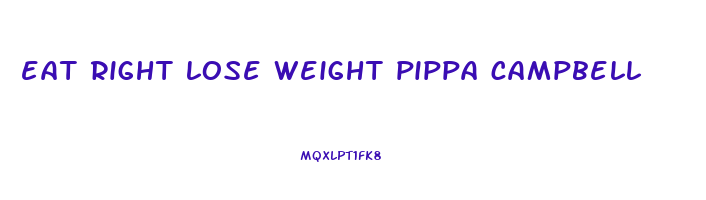 eat right lose weight pippa campbell