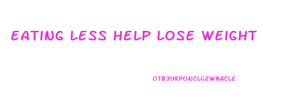 eating less help lose weight