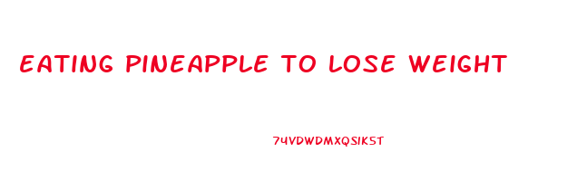 eating pineapple to lose weight