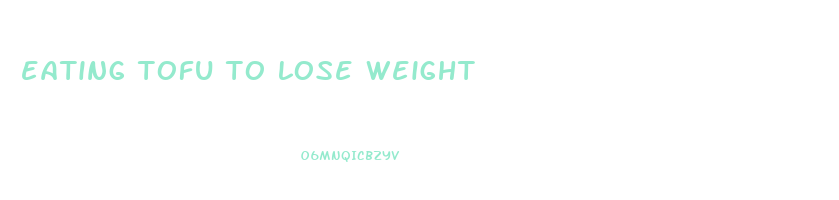 eating tofu to lose weight