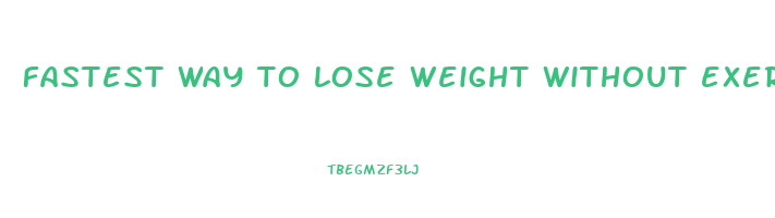 fastest way to lose weight without exercise