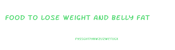 food to lose weight and belly fat