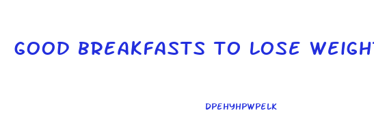 good breakfasts to lose weight