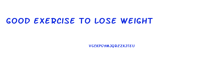 good exercise to lose weight