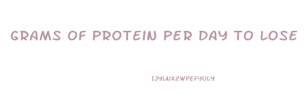 grams of protein per day to lose weight