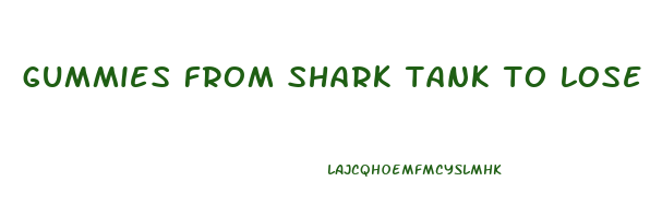 gummies from shark tank to lose weight