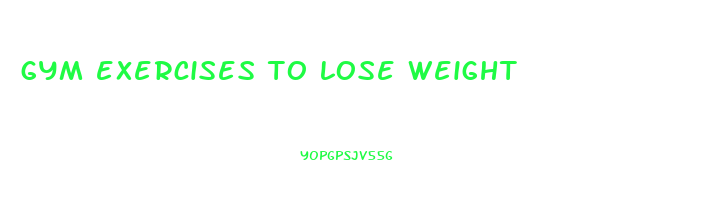 gym exercises to lose weight