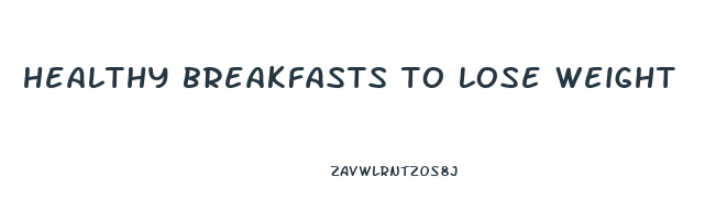 healthy breakfasts to lose weight