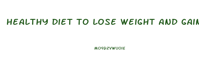 healthy diet to lose weight and gain muscle