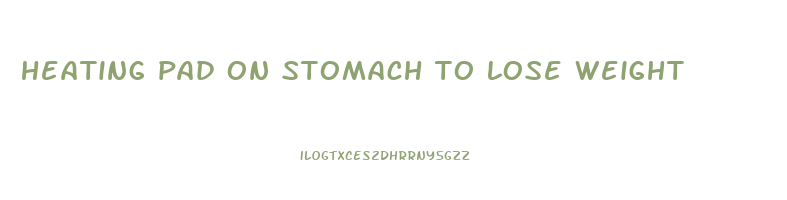 heating pad on stomach to lose weight