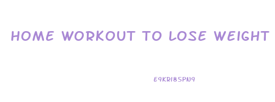 home workout to lose weight
