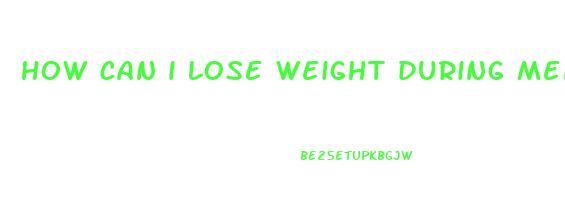 how can i lose weight during menopause