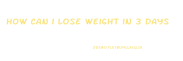 how can i lose weight in 3 days
