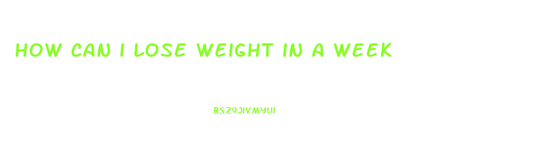 how can i lose weight in a week