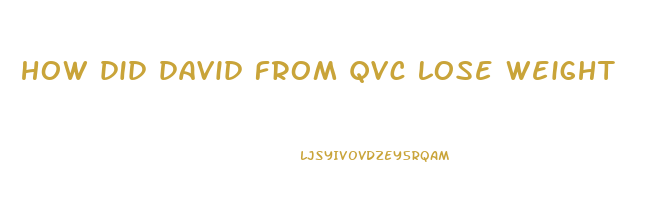 how did david from qvc lose weight