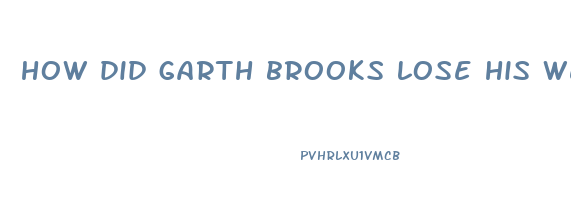 how did garth brooks lose his weight