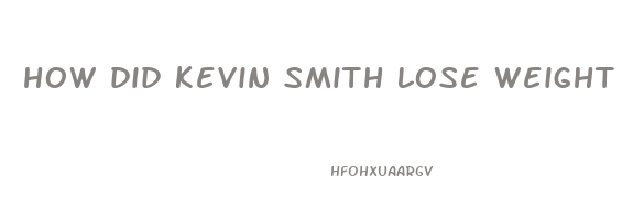 how did kevin smith lose weight