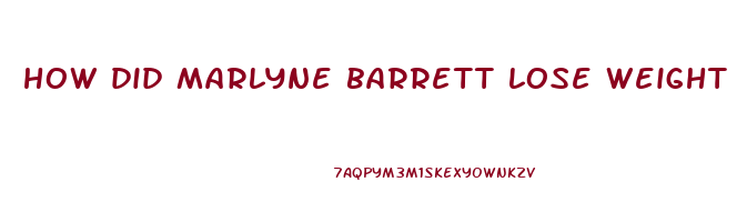 how did marlyne barrett lose weight