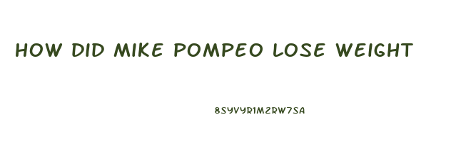 how did mike pompeo lose weight