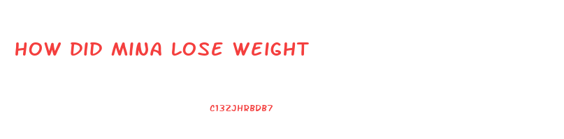 how did mina lose weight