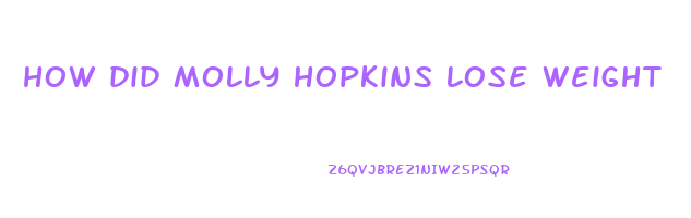 how did molly hopkins lose weight
