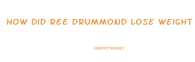 how did ree drummond lose weight