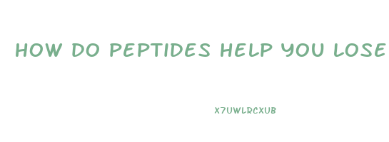 how do peptides help you lose weight