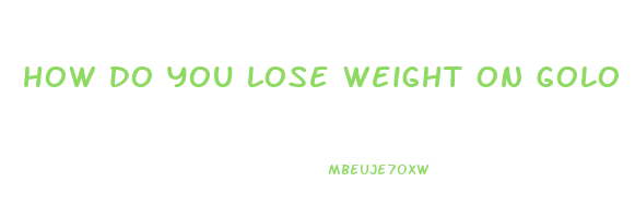 how do you lose weight on golo